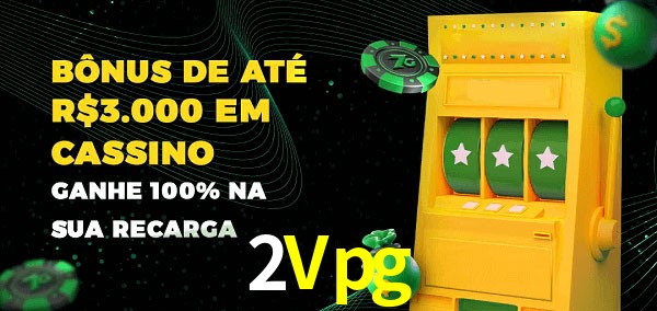 2Vpg melhor bônus de depósito